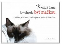 KAŽDÁ ŽENA BY CHCELA BYŤ MAČKOU